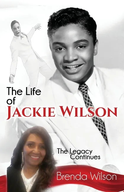 The Life of Jackie Wilson: The Legacy Continues... - Paperback