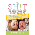 The Sh!t No One Tells You about Baby #2: A Guide to Surviving Your Growing Family - Paperback