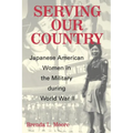 Serving Our Country: Japanese American Women in the Military During World War II - Paperback