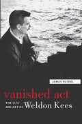 Vanished Act: The Life and Art of Weldon Kees - Paperback