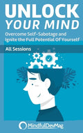 Unlock Your Mind: Overcome Self-Sabotage and Ignite the Full Potential Of Yourself - All Sessions - Paperback