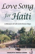 Love Song for Haiti: Memoir Life with Street Boys - Paperback