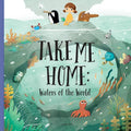 Take Me Home - Waters of the World - Board Book