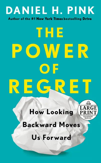 The Power of Regret: How Looking Backward Moves Us Forward - Paperback
