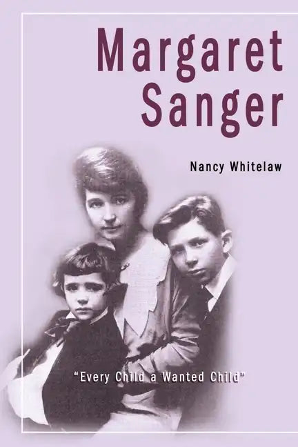 Margaret Sanger: Every Child a Wanted Child - Paperback