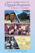 Leyenda de Los Romero, entonces y hoy The Legend of the Romeros, Then and Today - Paperback