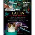 Latin to the Rescue! - How to make sense of English spelling by learning a bit of Latin - Paperback
