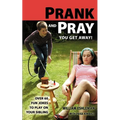 Prank and Pray You Get Away! Over 60 Fun Jokes to Play on Your Sibling - Paperback