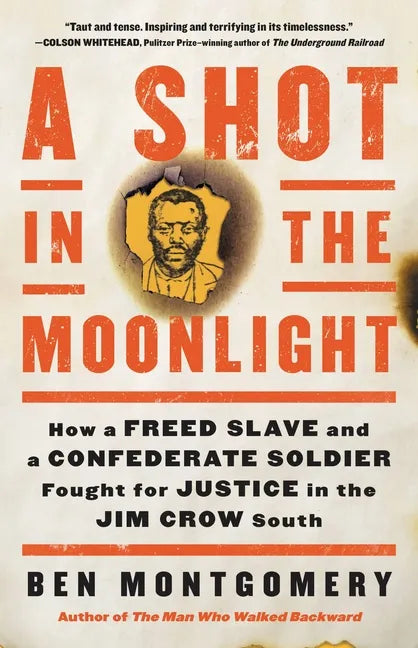 A Shot in the Moonlight: How a Freed Slave and a Confederate Soldier Fought for Justice in the Jim Crow South - Hardcover