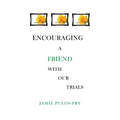 Encouraging A Friend with Our Trials - Paperback