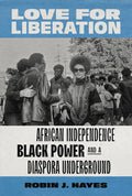 Love for Liberation: African Independence, Black Power, and a Diaspora Underground - Paperback
