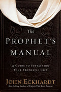 The Prophet's Manual: A Guide to Sustaining Your Prophetic Gift - Paperback