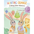 Hunting Orange: A Mixing Colour Adventure - Hardcover