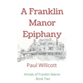A Franklin Manor Epiphany - Paperback