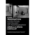 Civil Imagination: A Political Ontology of Photography - Paperback