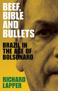 Beef, Bible and bullets: Brazil in the age of Bolsonaro - Hardcover