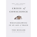 Crisis of Conscience: Whistleblowing in an Age of Fraud - Paperback