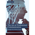 The Art of Professional Communication: Strategies that Advance Careers - Paperback