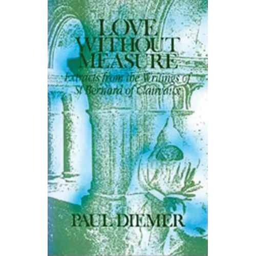Love Without Measure: Extracts from the Writings of Saint Bernard of Clairvaux Volume 127 - Paperback