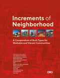 Increments of Neighborhood: A Compendium of Built Types for Walkable and Vibrant Communities - Hardcover