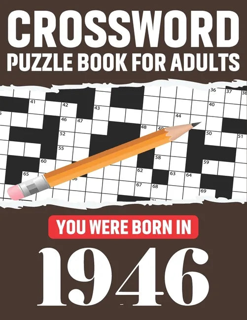Crossword Puzzle Book For Adults: You Were Born In 1946: Awesome Fun Puzzle Crossword Book With Solutions Containing 80 Large Print Easy To Hard Puzzl - Paperback