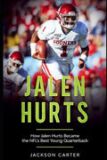 Jalen Hurts: How Jalen Hurts Became the NFL's Best Young Quarterback - Paperback