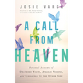 A Call from Heaven: Personal Accounts of Deathbed Visits, Angelic Visions, and Crossings to the Other Side - Paperback