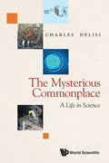 Mysterious Commonplace, The: A Life in Science - Paperback
