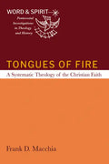 Tongues of Fire: A Systematic Theology of the Christian Faith - Paperback