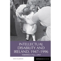 Intellectual Disability and Ireland, 1947-1996: Towards a Full Life? - Paperback