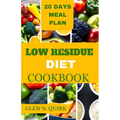 Low Residue Diet Cookbook: A complete beginner guide to cure IBs, diverticulitis, and loss weight - Paperback
