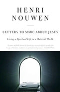 Letters to Marc about Jesus: Living a Spiritual Life in a Material World - Paperback
