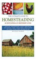 The Ultimate Guide to Homesteading: An Encyclopedia of Independent Living - Paperback