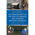 An Ethnography of the Lives of Japanese and Japanese Brazilian Migrants: Childhood, Family, and Work - Paperback