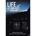 Life at 47,000 Feet: Finding Peace with Sexuality, Religion and Family - Hardcover