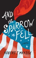 And the Sparrow Fell - Hardcover