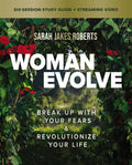 Woman Evolve Bible Study Guide Plus Streaming Video: Break Up with Your Fears and Revolutionize Your Life - Paperback