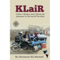 KLaiR: A Man, A Monkey, And A Motorcycle Adventure To The End Of The Earth - Paperback
