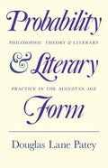 Probability and Literary Form: Philosophic Theory and Literary Practice in the Augustan Age - Paperback