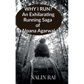 Why I Run ?: An Exhilarating Running Saga of Alpana Agarwal - Paperback