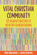 Vital Christian Community: Twelve Characteristics of Healthy Congregations - Paperback