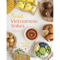 Sweet Vietnamese Bakes: A Dessert Lover's Tour of Southeast Asia - Paperback