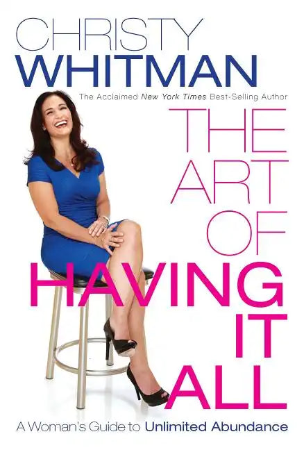The Art of Having It All: A Woman's Guide to Unlimited Abundance - Paperback