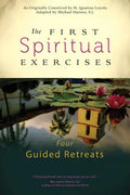 The First Spiritual Exercises: Four Guided Retreats - Paperback