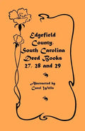 Edgefield County, South Carolina Deed Books 27, 28 and 29 - Paperback