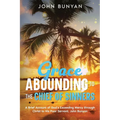 Grace Abounding to the Chief of Sinners: A Brief Account of God's Exceeding Mercy through Christ to His Poor Servant, John Bunyan - Paperback