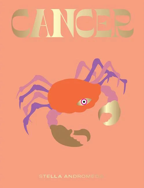 Cancer: Harness the Power of the Zodiac (Astrology, Star Sign) - Hardcover