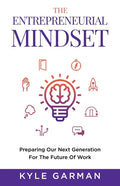 The Entrepreneurial Mindset: Preparing Our Next Generation For The Future of Work - Paperback