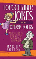 Forgettable Jokes for Older Folks: Jokes You Wish You Could Remember about Things You Thought You'd Never Forget - Paperback