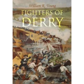 Fighters of Derry: Their Deeds and Descendants, Being a Chronicle of Events in Ireland during the Revolutionary Period, 1688-91 - Paperback